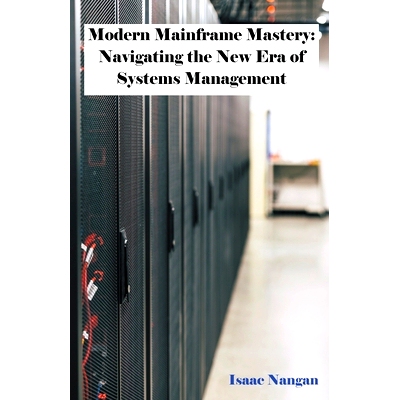预订 Modern Mainframe Mastery: Navigating the New Era of Systems Management