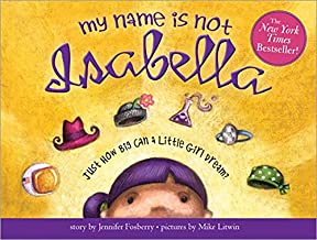 【预售】My Name Is Not Isabella: Just How Big Can a Little Girl Dream?