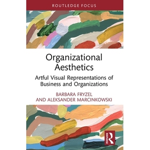预订 Organizational Aesthetics: Artful Visual Representations of Business and Organizations 组织美学:商业与组织的艺术视
