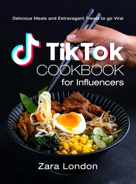 预订 TikTok Cookbook for Influencers: Delicious Meals and Extravagant Treats to go Viral: 9798372535510