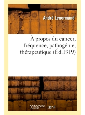 预订 À propos du cancer, fréquence, pathogénie, thérapeutique 关于癌症、频率、发病机制、*: 9782019942311