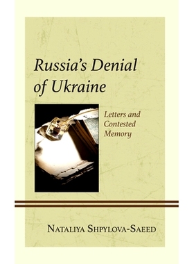 预订 Russia’s Denial of Ukraine: Letters and Contested Memory 俄罗斯对乌克兰的否认:信件和有争议的记忆: 9781666941814