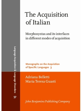预订 The Acquisition of Italian: Morphosyntax and its interfaces in different modes of acquisition 习得意大利语：形态句