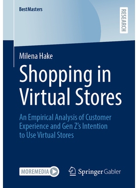 预订 Shopping in Virtual Stores: An Empirical Analysis of Customer Experience and Gen Z’s Intention to Use Virtual Stor