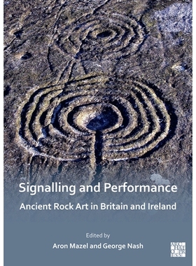 预订 Signalling and Performance: Ancient Rock Art in Britain and Ireland 信号与表演英国和爱尔兰的古代岩石艺术: 978180327