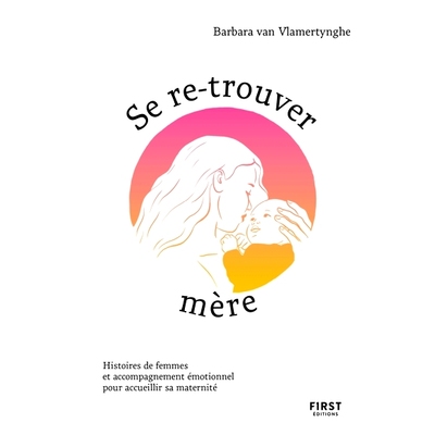 预订 Se re-trouver mère : histoires de femmes et accompagnement pour accueillir sa maternité 再次找到自己的母亲：女性