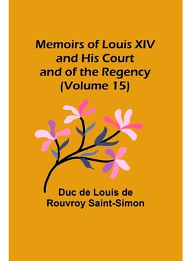 预订 Memoirs of Louis XIV and His Court and of the Regency (Volume 15): 9789357095136
