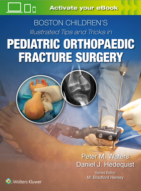 【预订】Boston Children’s Illustrated Tips and Tricks  in Pediatric Orthopaedic Fracture Surgery