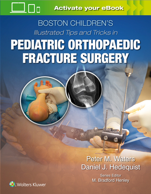 【预订】Boston Children’s Illustrated Tips and Tricks  in Pediatric Orthopaedic Fracture Surgery