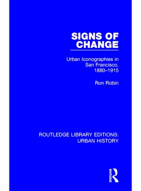 预订 Signs of Change: Urban Iconographies in San Francisco, 1880-1915 变化的迹象：旧金山城市图像 1880 - 1915: 9780815349