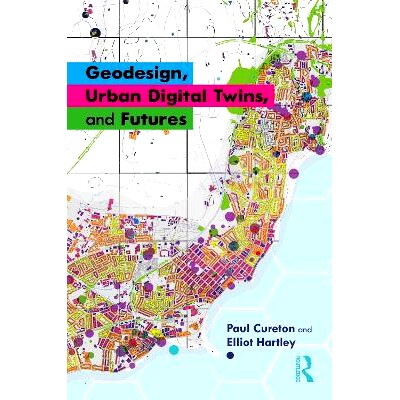 预订 Geodesign, Urban Digital Twins, and Futures 地理设计、城市数字双胞胎与未来: 9781032748610