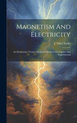 [预订]Magnetism And Electricity: An Elementary Treatise For Junior Students Descriptive And Experimental 9781020539121