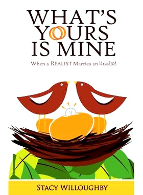 预订 What’s Yours is Mine - When a Realist Marries and Idealist: 9780985917609