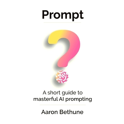 预订 Prompt: A short guide to masterful AI prompting: 9781989528396