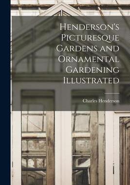 [预订]Henderson’s Picturesque Gardens and Ornamental Gardening Illustrated 9781014561121