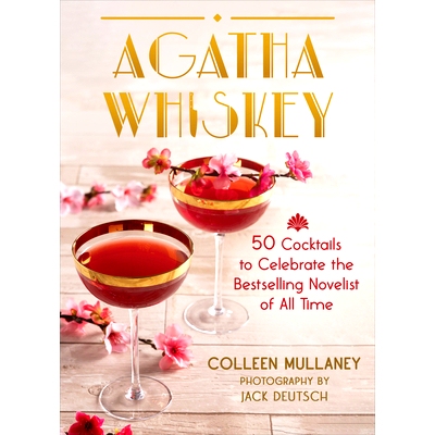 预订 Agatha Whiskey: 50 Cocktails to Celebrate the Bestselling Novelist of All Time 阿加莎威士忌：50 款鸡尾酒向史上*小说