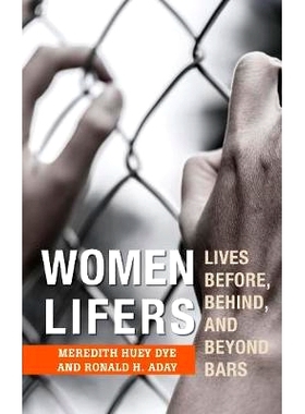 预订 Women Lifers: Lives Before, Behind, and Beyond Bars 女性人生者：生活在酒吧之前，之后，与之后: 9781538113028