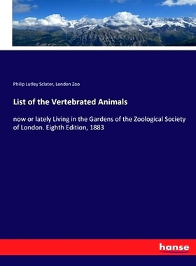 预订 List of the Vertebrated Animals: now or lately Living in the Gardens of the Zoological Society of London. Eighth Ed