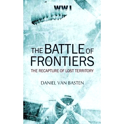 预订 Wwi: The Battle of the Frontiers - The Recapture of Lost Territory: 9781533658517