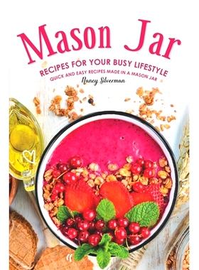 预订 Mason Jar Recipes for Your Busy Lifestyle: Quick and Easy Recipes Made in a Mason Jar: 9781697031768