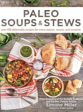 预订 Paleo Soups & Stews: Over 100 Delectable Recipes for Every Season, Course, and Occasion古汤和炖菜：超过 100 种适合
