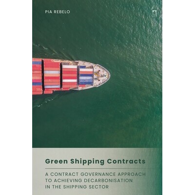 预订 Green Shipping Contracts A Contract Governance Approach to Achieving Decarbonisation in the Shipping Sector 绿色航