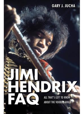 预订 Jimi Hendrix FAQ: All That’s Left to Know About the Voodoo Child 吉米?亨德里克斯：常见问题: 9781617130953