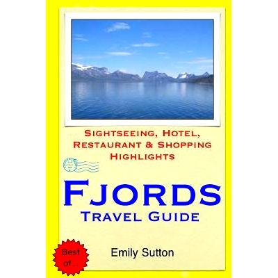 预订 Fjords Travel Guide: Sightseeing, Hotel, Restaurant & Shopping Highlights: 9781505220704