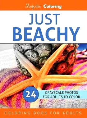 预订 Just Beachy: Grayscale Photo Coloring Book for Adults: 9781532853999