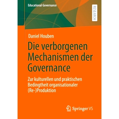 预订 Die verborgenen Mechanismen der Governance: Zur kulturellen und praktischen Bedingtheit organisationaler (Re-)Produ