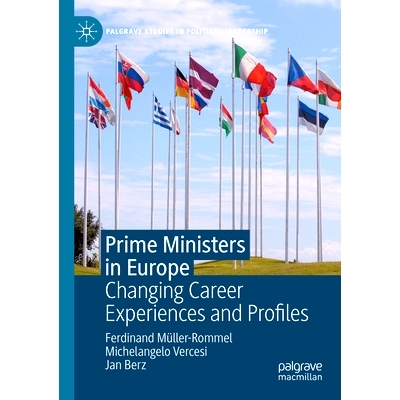 预订 Prime Ministers in Europe: Changing Career Experiences and Profiles 欧洲各国总理：改变职业经历与个人资料: 978303090