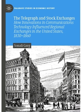 预订 The Telegraph and Stock Exchanges: How Innovations in Communications Technology Influenced Regional Exchanges in th