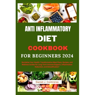 预订 Anti inflammatory diet cookbook for beginners 2024: 