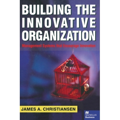 预订 Building the Innovative Organization: Management Systems That Encourage Innovation: 9781349422487