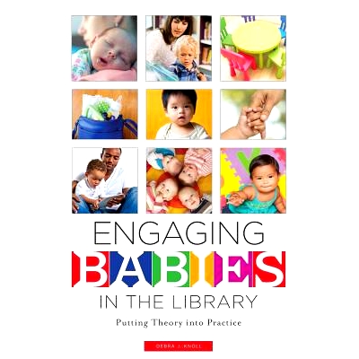 预订 Engaging Babies in the Library: Putting Theory into Practice 吸引儿童图书馆：将理论付诸实践: 9780838914342