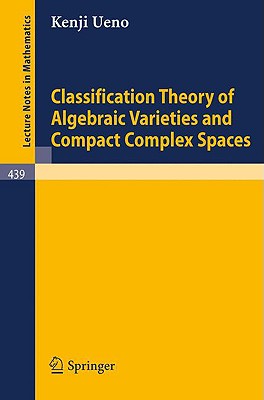Classification Theory of Algebraic Varieties and Compact Complex Spaces 9783540071389