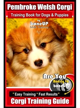 预订 Pembroke Welsh Corgi Training Book for Dogs and Puppies by Bone Up Dog Training: Are You Ready to Bone Up? Easy Tra