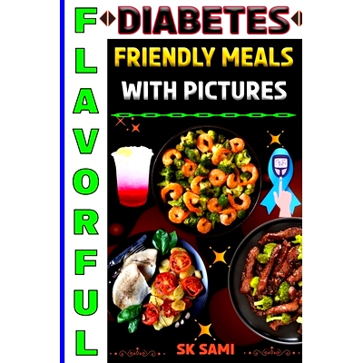 预订 Flavorful Diabetes Friendly Meals with Pictures: 56 Selective and Informative Recipes Cookbook: 9798328057615