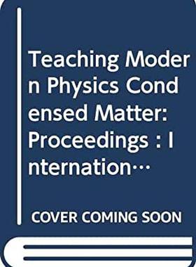 【预订】TEACHING MODERN PHYSICS -- CONDENSED MATTER - PROCEEDINGS OF THE INTERNATIONAL CONFERENCE