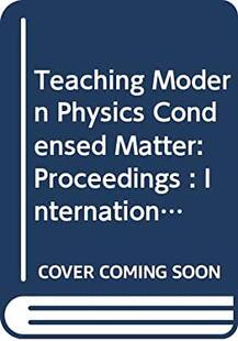 【预订】TEACHING MODERN PHYSICS -- CONDENSED MATTER - PROCEEDINGS OF THE INTERNATIONAL CONFERENCE