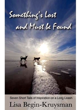 预订 Something’s Lost and Must be Found: Seven Short Tails of Inspiration on a Long Leash: 9781463740450