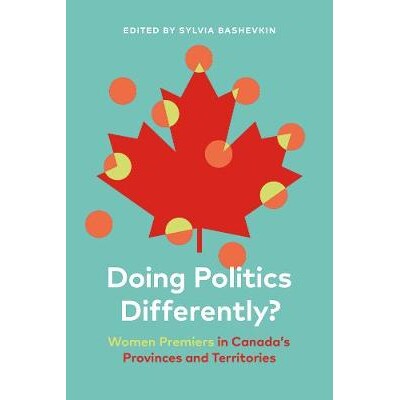 预订 Doing Politics Differently?: Women Premiers in Canada’s Provinces and Territories 政治不同？：加拿大各省和地区的女