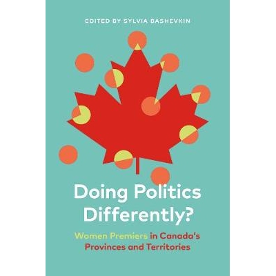 预订 Doing Politics Differently?: Women Premiers in Canada’s Provinces and Territories 政治不同？：加拿大各省和地区的女
