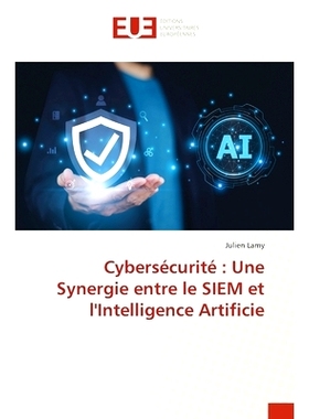 预订 Cybersécurité: Une Synergie entre le SIEM et l’Intelligence Artificie: 9786138478317