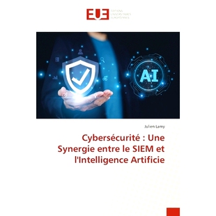 预订 Cybersécurité: Une Synergie entre le SIEM et l’Intelligence Artificie: 9786138478317