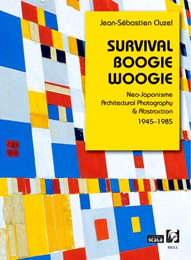 预订 Survival Boogie Woogie. Neo-Japonisme, Architectural Photography & Abstraction 幸存的布吉乌吉：新日本主义、建筑摄影