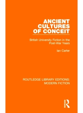 预订 Ancient Cultures of Conceit: British University Fiction in the Post-War Years 古代奇想的文化：战后英国大学小说（重