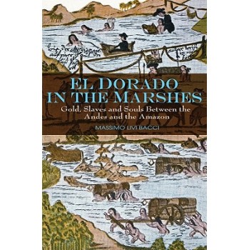 【预订】El Dorado in the Marshes - Gold, Slaves and Souls Between the Andes and the * 书籍/杂志/报纸 人文社科类原版书 原图主图