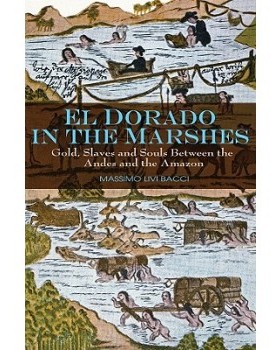 【预订】El Dorado in the Marshes - Gold, Slaves and Souls Between the Andes and the *