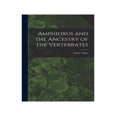 [预订]Amphioxus and the Ancestry of the Vertebrates [microform] 9781013848025
